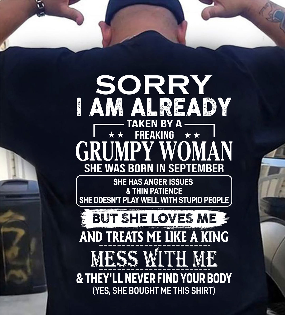 Sorry I'm Already Taken By A Grumpy Woman Shirt - Funny Husband Gift T-Shirt (SKU2610-846-09) SUN09