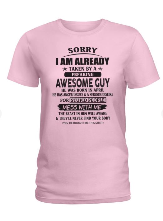 April - Awesome guy - The special gift for your girlfriend, wife - (SORRY-GUYS) - SUN04