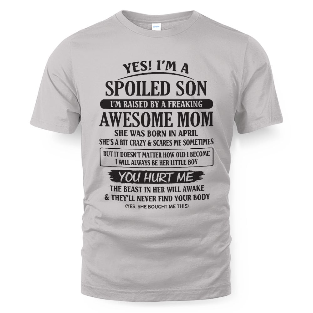 April Mom - I'm Spoiled Son - The Perfect Gift For Your Son - (SKU08-SPLSON-04) - SUN04