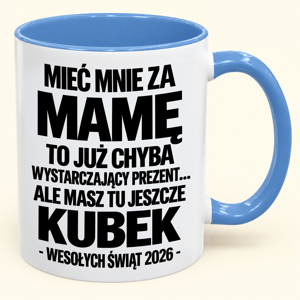 Mieć Mnie za Mamę to Już Wystarczający Prezent – Zabawny Kubek Dwukolorowy – Prezent na Boże Narodzenie 2026 (SKU2610-338) MUGPL