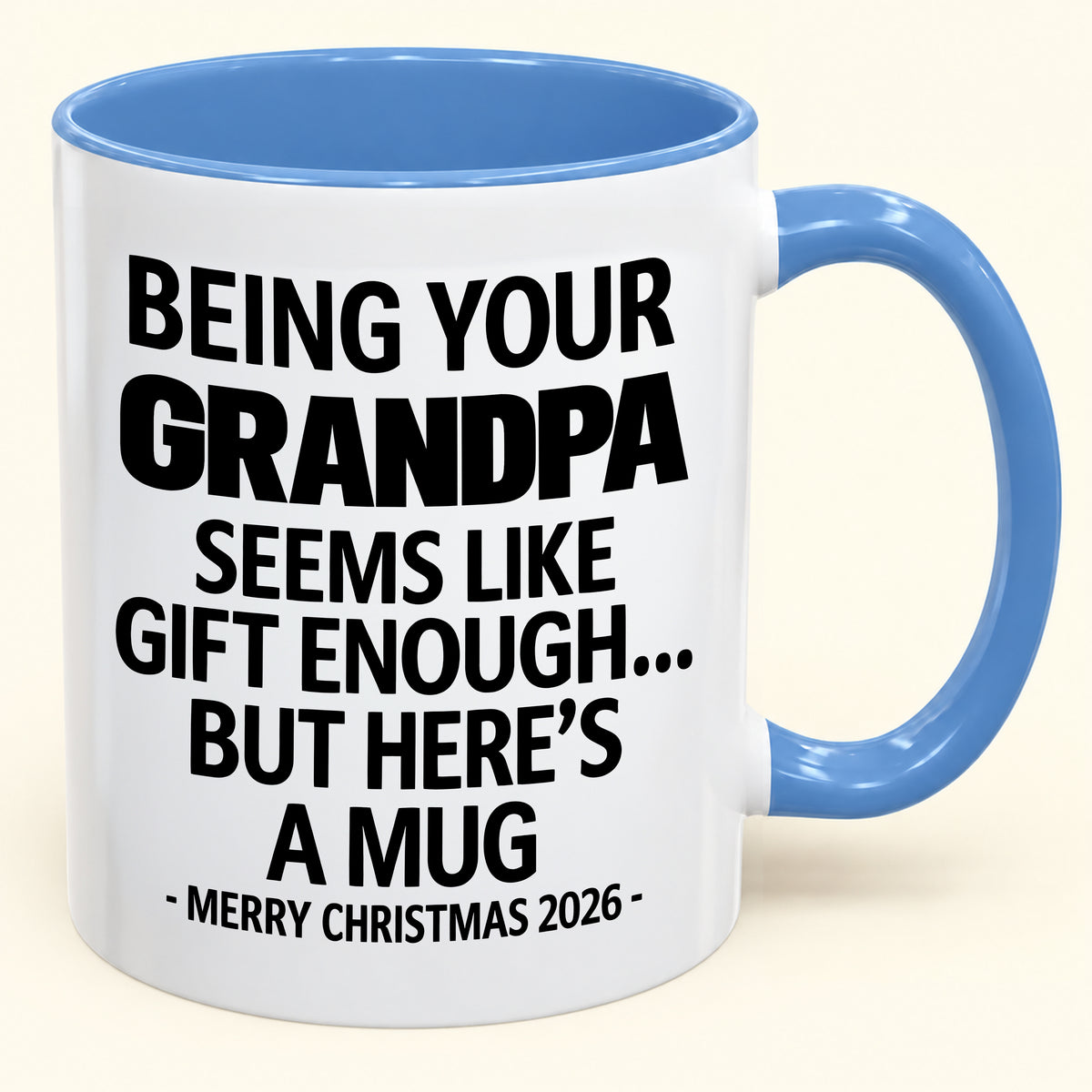 Being Your Grandpa Is Gift Enough - Funny Christmas 2026 - Gift Accent Coffee Mug (SKU2610-68)