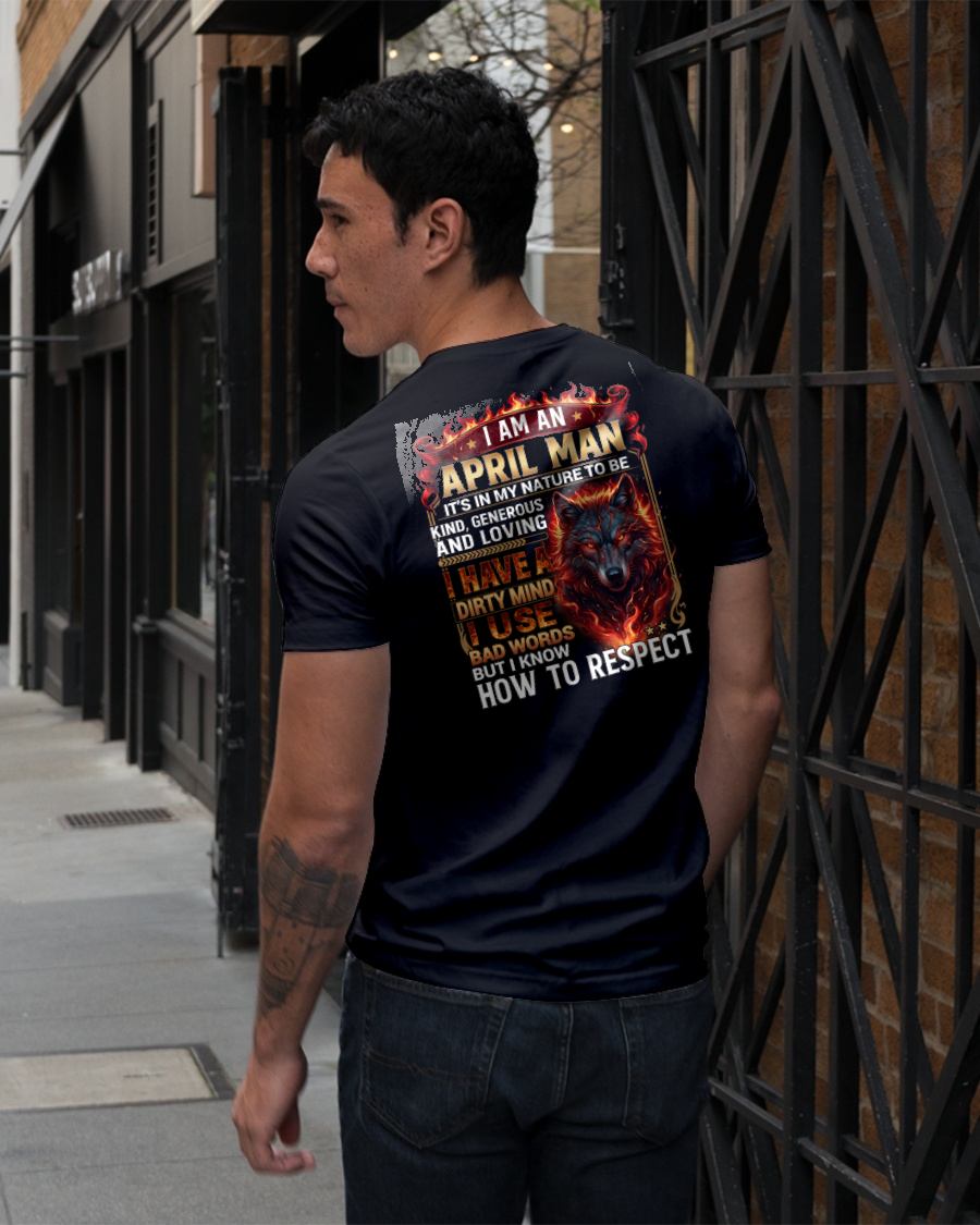 APRIL - DIRTY MIND BUT KNOW HOW TO RESPECT - PREMIUM DTG PRINT - BIRTHDAY T-SHIRT FOR MEN - sun04 (SKU2604-51-04)