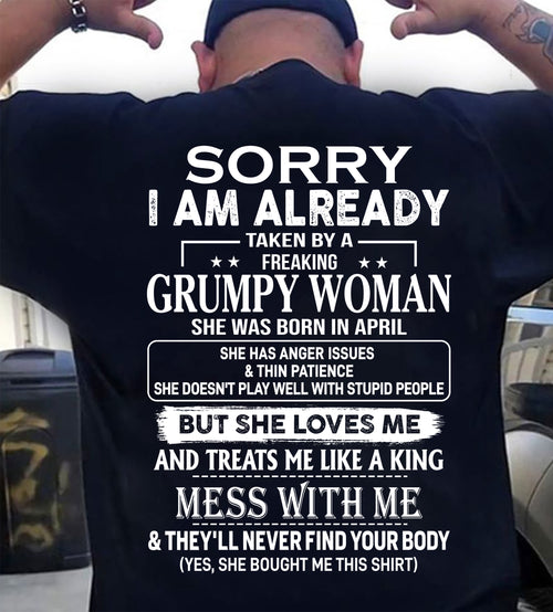 Sorry I'm Already Taken By A Grumpy Woman Shirt - Funny Husband Gift T-Shirt (SKU2610-846-04) SUN04