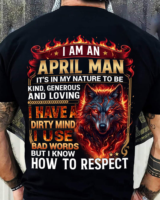 APRIL - DIRTY MIND BUT KNOW HOW TO RESPECT - PREMIUM DTG PRINT - BIRTHDAY T-SHIRT FOR MEN - sun04 (SKU2604-51-04)