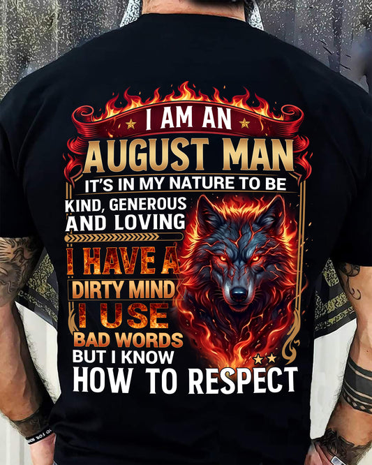 AUGUST - DIRTY MIND BUT KNOW HOW TO RESPECT - PREMIUM DTG PRINT - BIRTHDAY T-SHIRT FOR MEN - sun08 (SKU2604-51-08)