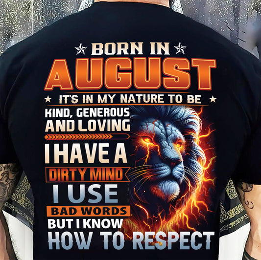 AUGUST - DIRTY MIND BUT KNOWS RESPECT - BIRTHDAY T-SHIRT FOR MEN - sun08 (SKU08-84-08)