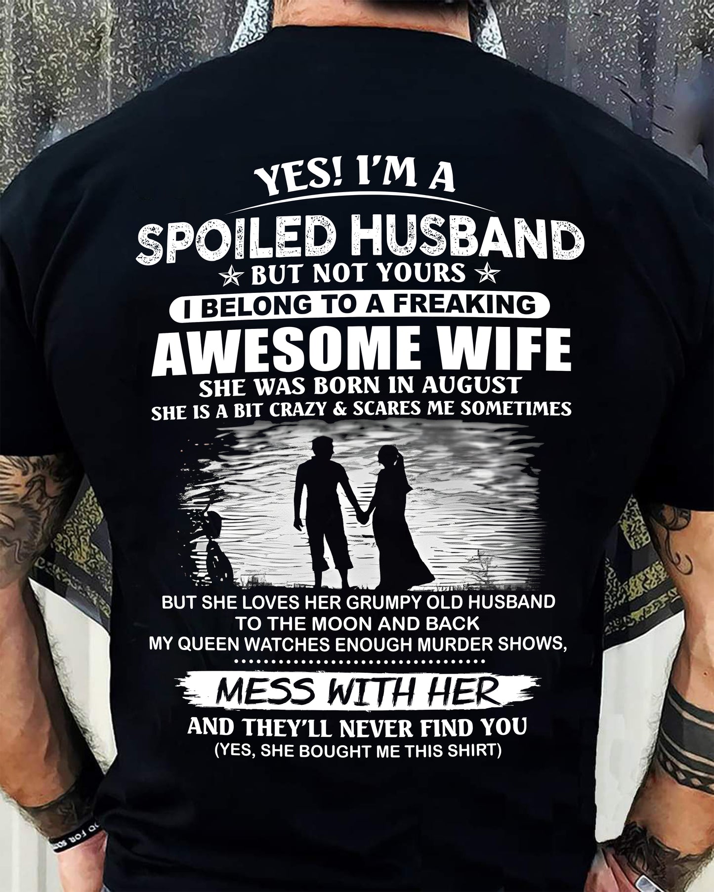 August - Yes, I'm a Spoiled Husband - A Perfect Gift from Wife for Anniversary, Birthday, and Valentine’s Day (SKU2602-63-08) - SUN08