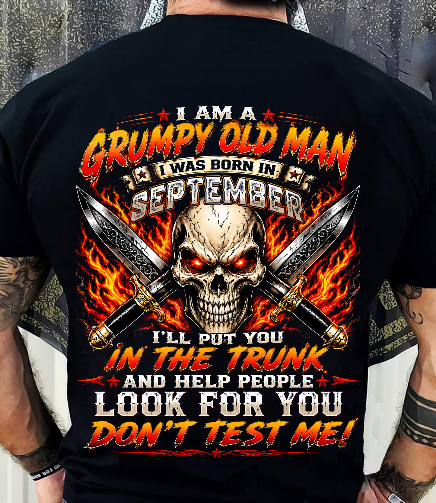 I am a Grumpy Old Man Born in September - Don't Test Me - This Is For You (SKU2608-177-09) - SUN09