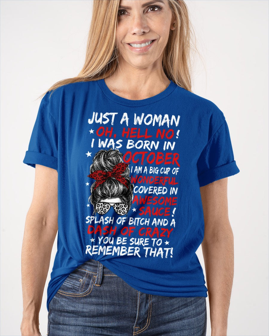 Just A Woman? Oh, Hell No! October Birthday Shirt for Women - Funny October Born Gift Tee (SKU2607-259-10)
