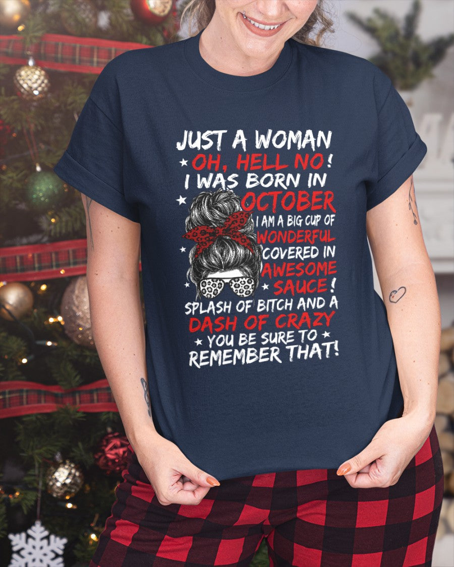 Just A Woman? Oh, Hell No! October Birthday Shirt for Women - Funny October Born Gift Tee (SKU2607-259-10)