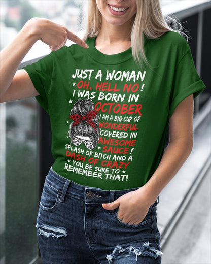 Just A Woman? Oh, Hell No! October Birthday Shirt for Women - Funny October Born Gift Tee (SKU2607-259-10)