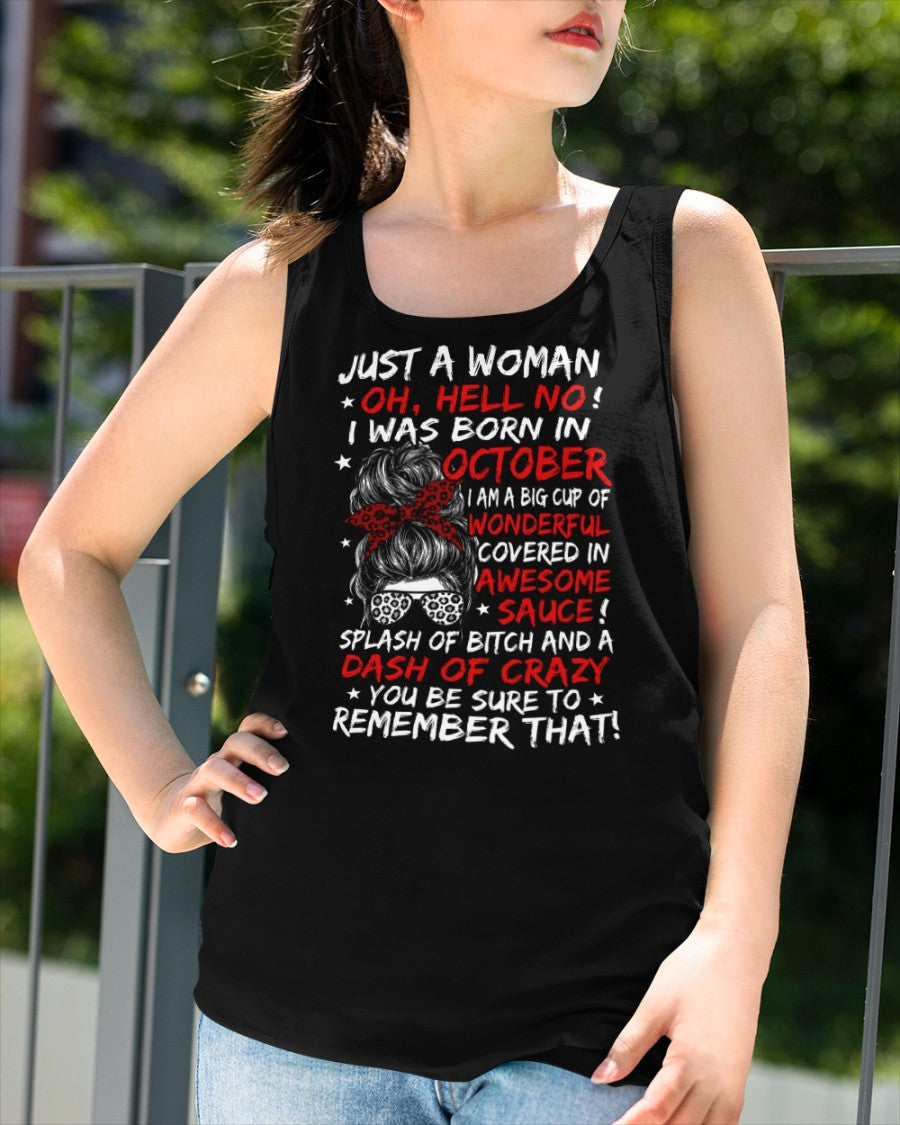 Just A Woman? Oh, Hell No! October Birthday Shirt for Women - Funny October Born Gift Tee (SKU2607-259-10)