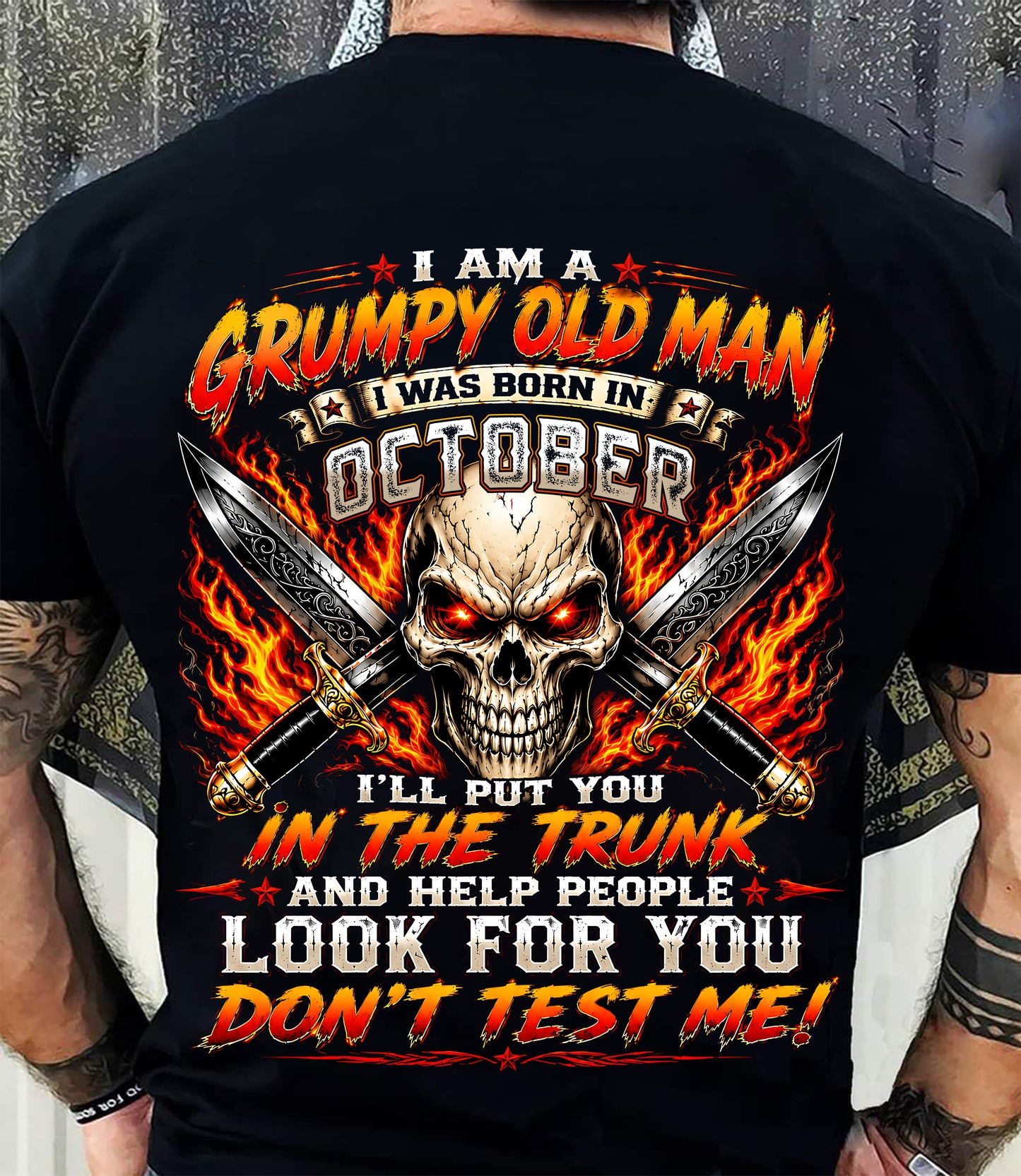 I am a Grumpy Old Man Born in October - Don't Test Me - This Is For You (SKU2608-177-10) - SUN10