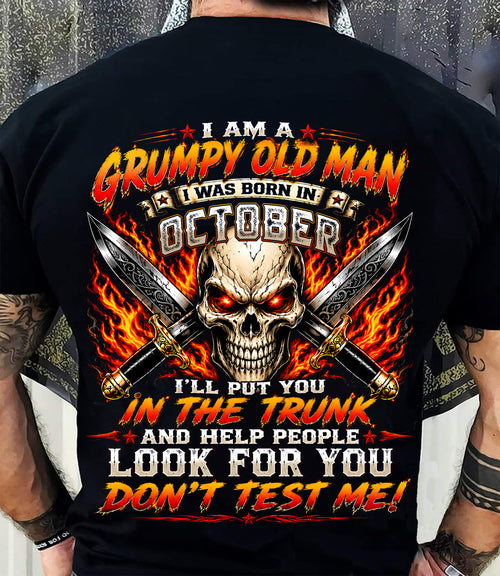 I am a Grumpy Old Man Born in October - Don't Test Me - This Is For You (SKU2608-177-10) - SUN10