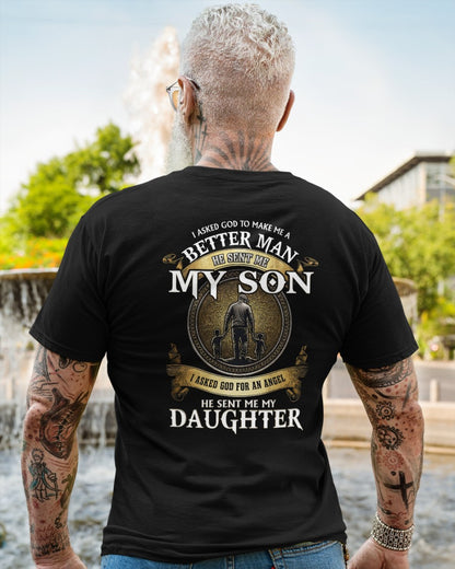 Proud Dad Shirt - I Asked God To Make Me A Better Man He Sent Me My Son & Daughter (SKU2604-242) SUN00
