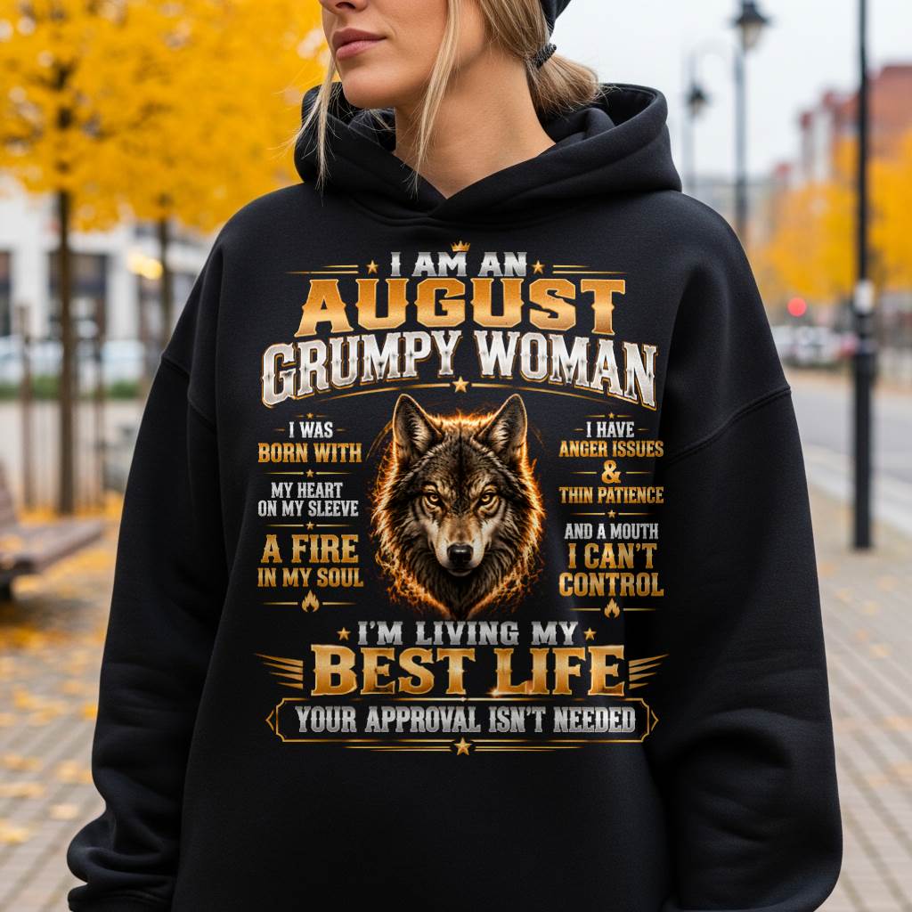 I Am An August Grumpy Woman – Bold, Sassy & Empowered Women’s Tee (SKU2607-282-08) SUN08