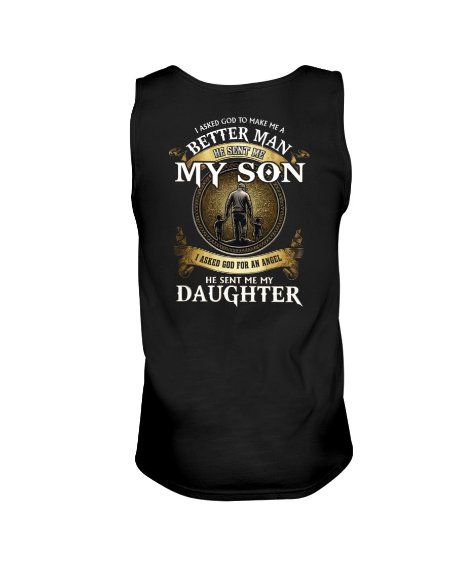 Proud Dad Shirt - I Asked God To Make Me A Better Man He Sent Me My Son & Daughter (SKU2604-242) SUN00