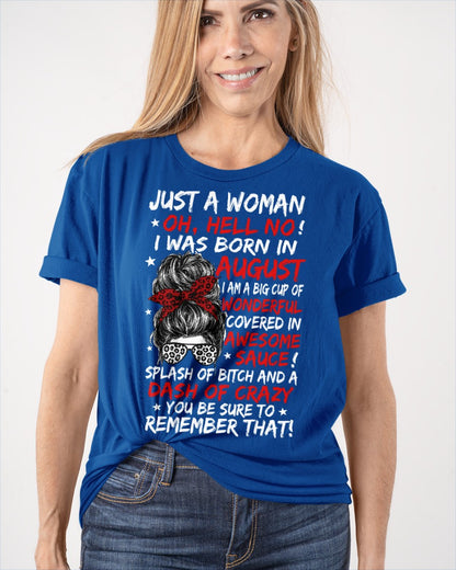Just A Woman? Oh, Hell No! August Birthday Shirt for Women - Funny August Born Gift Tee (SKU2607-259-08)