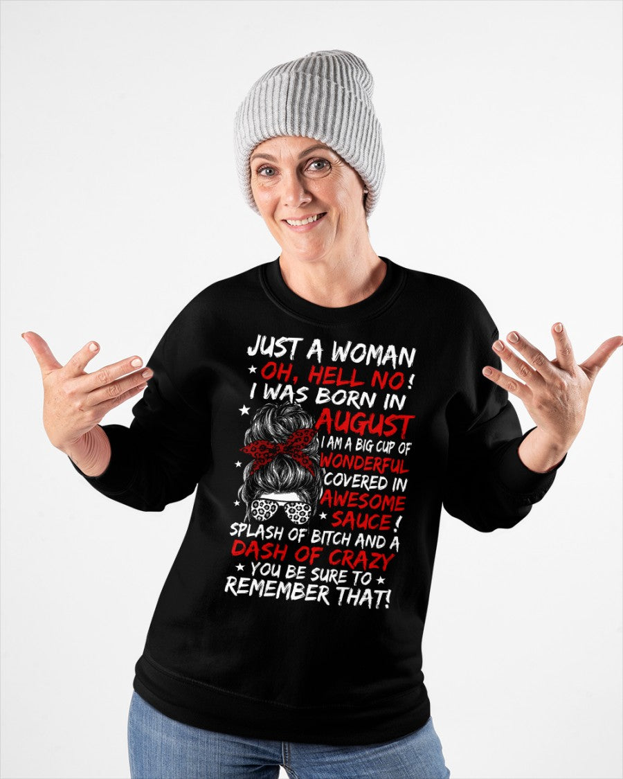 Just A Woman? Oh, Hell No! August Birthday Shirt for Women - Funny August Born Gift Tee (SKU2607-259-08)