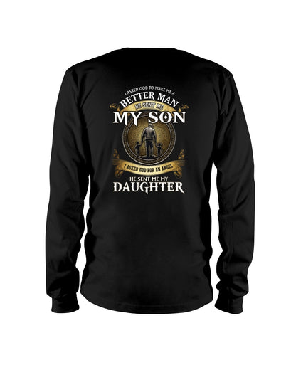 Proud Dad Shirt - I Asked God To Make Me A Better Man He Sent Me My Son & Daughter (SKU2604-242) SUN00