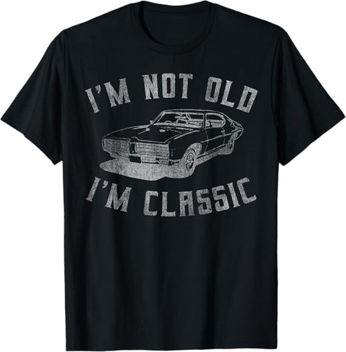 I'm Not Old I'm Classic Funny Car Graphic