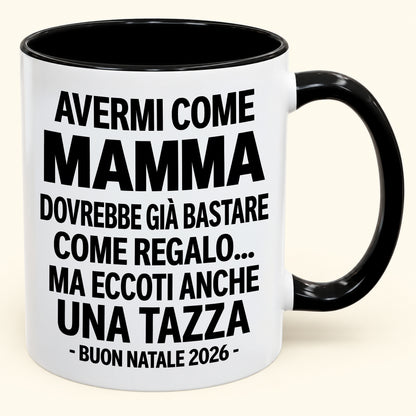 Avermi come mamma è già un regalo sufficiente – Tazza bicolore divertente – Regalo di Natale 2026 (SKU2610-202)