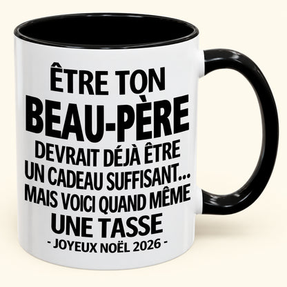 Être ton BEAU-PÈRE est déjà un cadeau suffisant – Mug bicolore humoristique – Cadeau de Noël 2026 (SKU2610-229) MUGFR