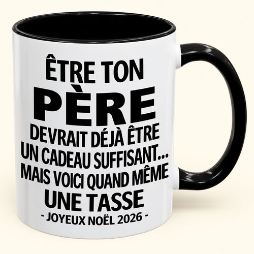 Être ton père est déjà un cadeau suffisant – Mug bicolore humoristique – Cadeau de Noël 2026 (SKU2610-153)
