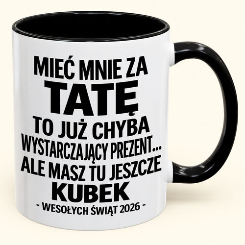 Mieć Mnie za Tatę to Już Wystarczający Prezent – Zabawny Kubek Dwukolorowy – Prezent na Boże Narodzenie 2026 (SKU2610-337) MUGPL
