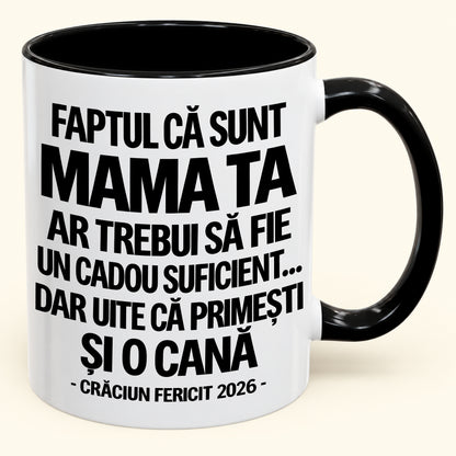 Să Fiu Mama Ta Este Deja Un Cadou Suficient – Cană Bicoloră Amuzantă – Cadou de Crăciun 2026 (SKU2610-435) MUGRO