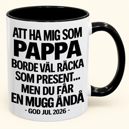 Att Ha Mig Som Pappa Är Present Nog – Rolig Tvåfärgad Mugg – Julklapp 2026 (SKU2610-339) MUGSE