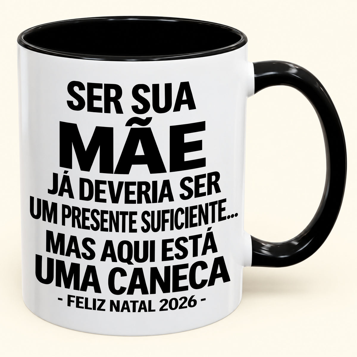 Ser Sua Mãe Já É Um Presente Suficiente – Caneca Bicolor Divertida – Presente de Natal 2026 (SKU2610-241)