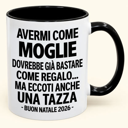 Avermi come moglie è già un regalo sufficiente – Tazza bicolore divertente – Regalo di Natale 2026 (SKU2610-236) MUGIT