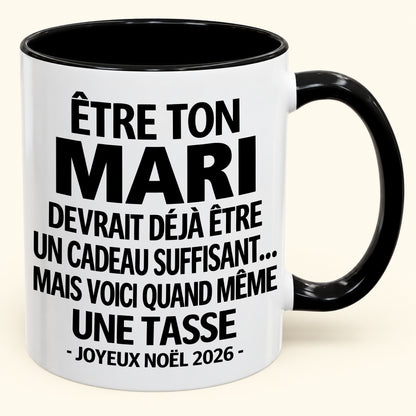 Être ton mari est déjà un cadeau suffisant – Mug bicolore humoristique – Cadeau de Noël 2026 (SKU2610-199) MUGFR