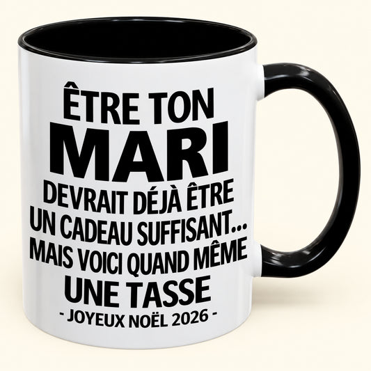 Être ton mari est déjà un cadeau suffisant – Mug bicolore humoristique – Cadeau de Noël 2026 (SKU2610-199) MUGFR