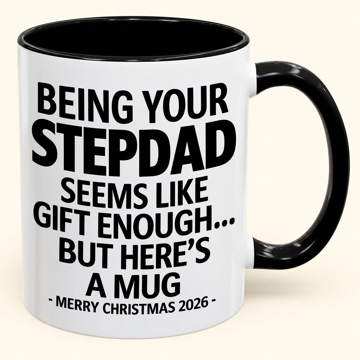 Being Your Stepdad Is Gift Enough - Funny Christmas 2026 - Gift Accent Coffee Mug (SKU2610-315)