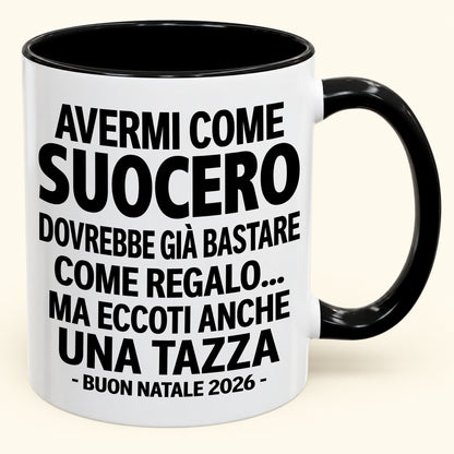 Avermi come suocero è già un regalo sufficiente – Tazza bicolore divertente – Regalo di Natale 2026 (SKU2610-239) MUGIT