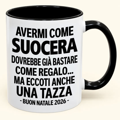 Avermi come suocera è già un regalo sufficiente – Tazza bicolore divertente – Regalo di Natale 2026 (SKU2610-238) MUGIT