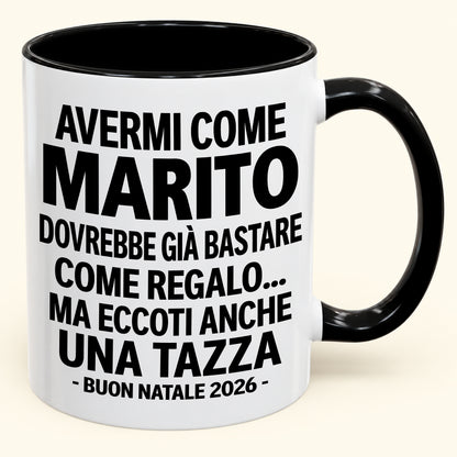 Avermi come marito è già un regalo sufficiente – Tazza bicolore divertente – Regalo di Natale 2026 (SKU2610-237) MUGIT