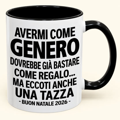 Avermi come genero è già un regalo sufficiente – Tazza bicolore divertente – Regalo di Natale 2026 (SKU2610-273) MUGIT
