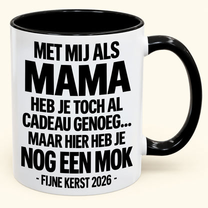 Met Mij Als Mama Heb Je Al Cadeau Genoeg – Grappige Kerstmok – Kerstcadeau 2026 (SKU2610-336) MUGNL