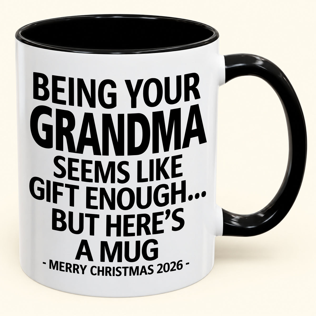 Being Your Grandma Is Gift Enough - Funny Christmas 2026 - Gift Accent Coffee Mug (SKU2610-69)