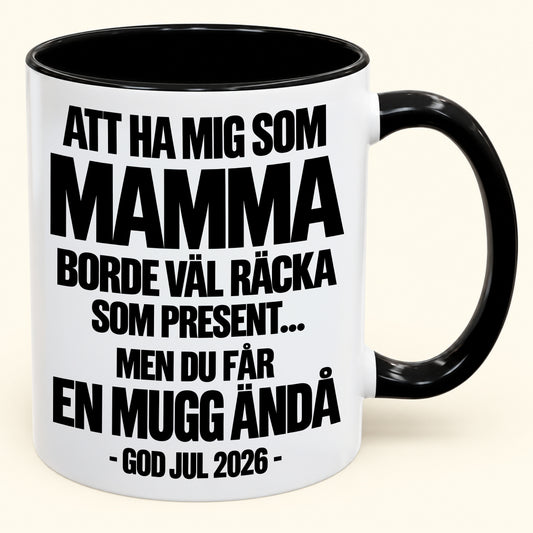 Att Ha Mig Som Mamma Är Present Nog – Rolig Tvåfärgad Mugg – Julklapp 2026 (SKU2610-340) MUGSE