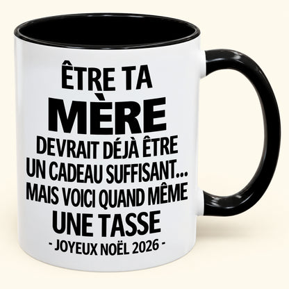 Être ta mère est déjà un cadeau suffisant – Mug bicolore humoristique – Cadeau de Noël 2026 (SKU2610-154)