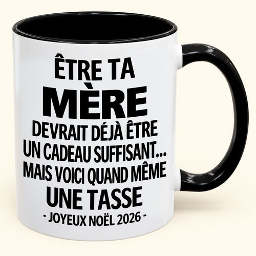 Être ta mère est déjà un cadeau suffisant – Mug bicolore humoristique – Cadeau de Noël 2026 (SKU2610-154)
