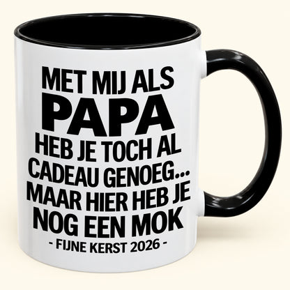 Met Mij Als Papa Heb Je Al Cadeau Genoeg – Grappige Kerstmok – Kerstcadeau 2026 (SKU2610-335) MUGNL