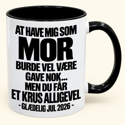 At Have Mig Som Mor Er Gave Nok – Sjovt Tofarvet Kaffekrus – Julegave 2026 (SKU2610-344) MUGDK