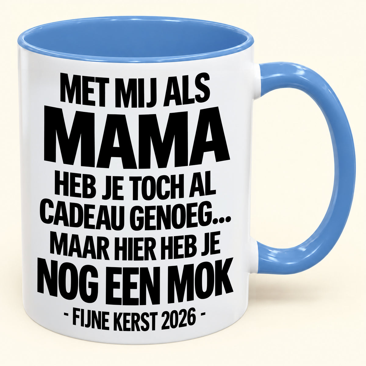 Met Mij Als Mama Heb Je Al Cadeau Genoeg – Grappige Kerstmok – Kerstcadeau 2026 (SKU2610-336) MUGNL