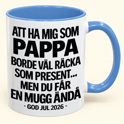 Att Ha Mig Som Pappa Är Present Nog – Rolig Tvåfärgad Mugg – Julklapp 2026 (SKU2610-339) MUGSE
