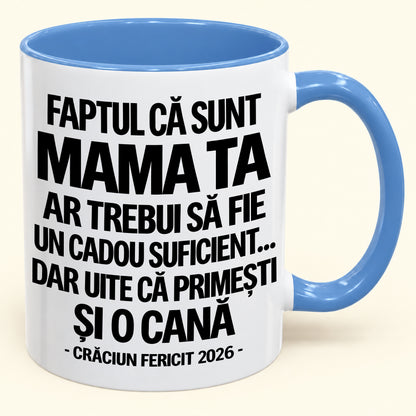 Să Fiu Mama Ta Este Deja Un Cadou Suficient – Cană Bicoloră Amuzantă – Cadou de Crăciun 2026 (SKU2610-435) MUGRO